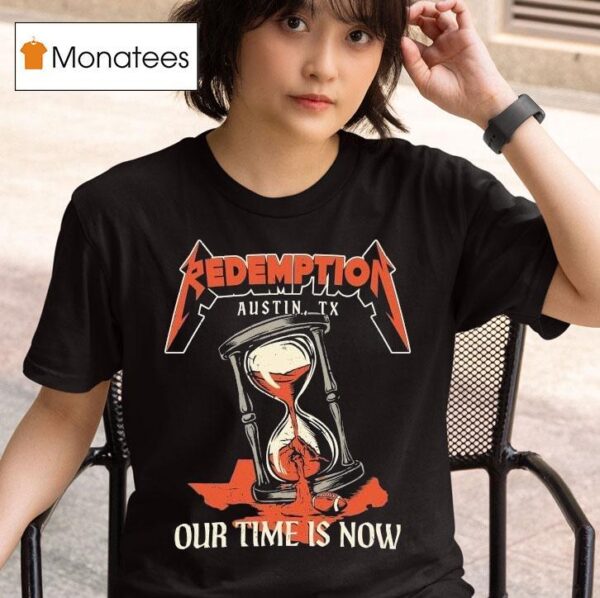 Redemption Our Time Is Now Austin Tx Hourglass Metal T Shirt