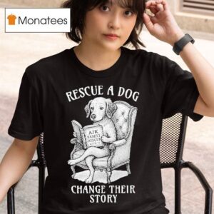 Rescue A Dog Change Their Story T Shirt