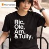 Ric Ole Arn And Tully T Shirt