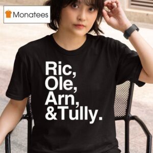 Ric Ole Arn And Tully T Shirt