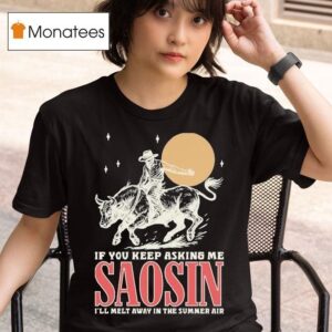 Saosin If You Keep Asking Me I Ll Melt Away In The Summer Air Rodeo T Shirt