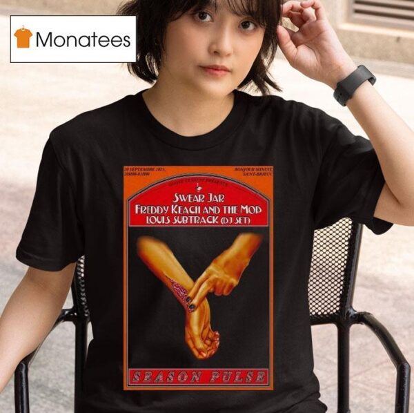 Season Pulse Swear Jar Freddy Keach And The Mob Louis Subtract Dj Set Bonjour Minuit Hands T Shirt