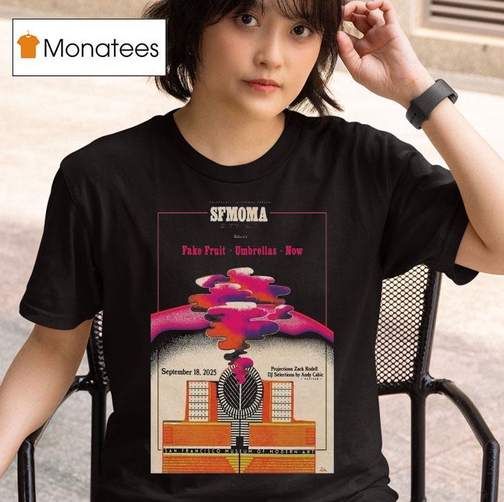  Sfmoma Fake Fruit Umbrellas Now San Francisco Sept   T Shirt