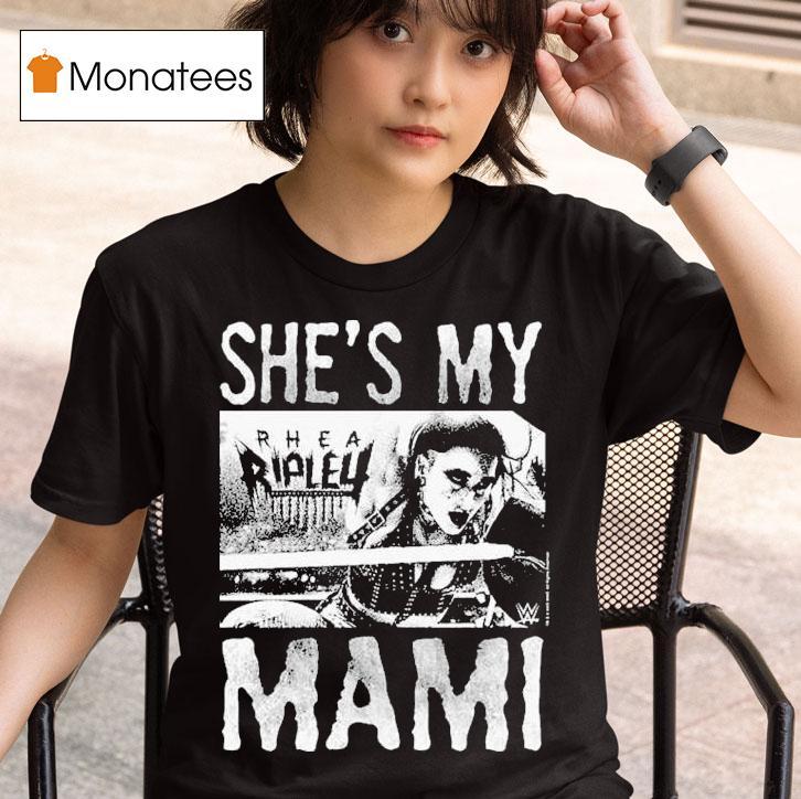  She S My Rhea Ripley Mami World Wrestling Wwe S T Shirt