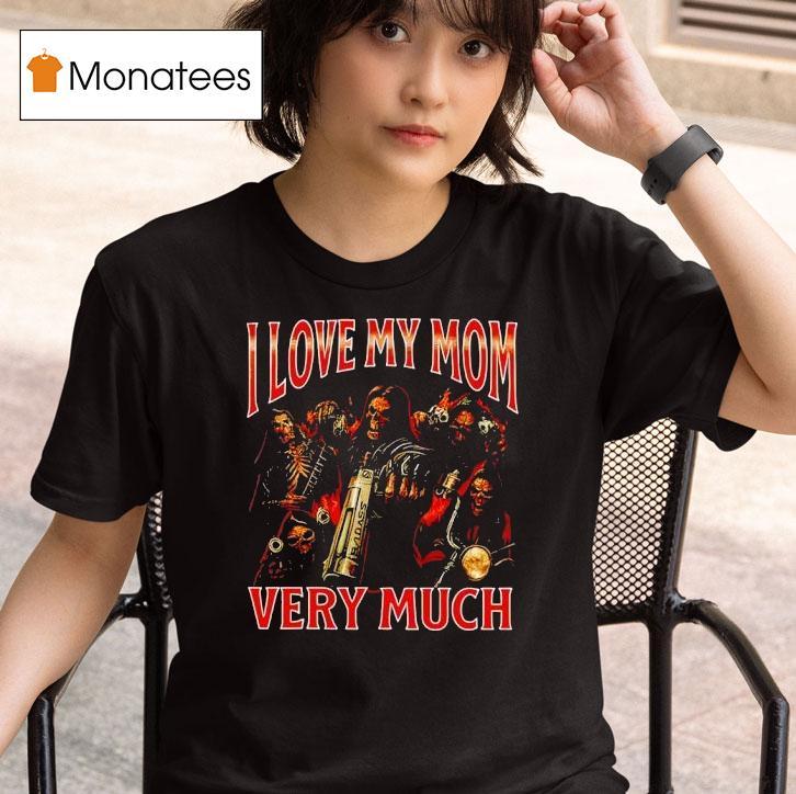 Skeleton I Love My Mom Very Much T Shirt