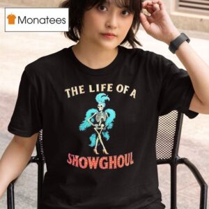Skeleton The Life Of A Show Ghoul T Shirt