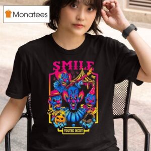 Smile You Re Next Enjoy The Show T Shirt
