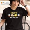 South Park Talented In So Many Ways T Shirt