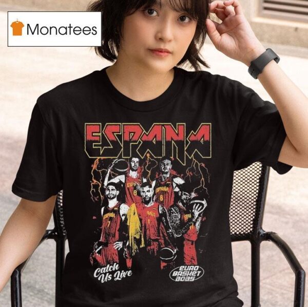 Spain Catch Us Live Euro Basket T Shirt
