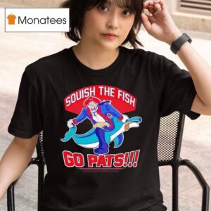 Squish The Fish Go Pats New England Patriots Hit Miami Dolphins T Shirt