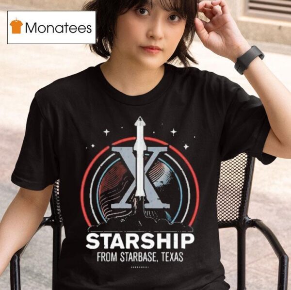Starship From Starbase Texas X T Shirt