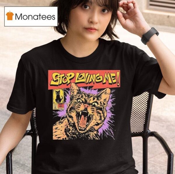 Stop Loving Me Comic Ca T Shirt