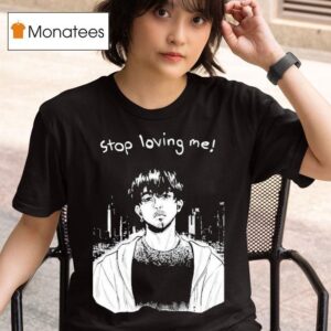 Stop Loving Me Manga T Shirt
