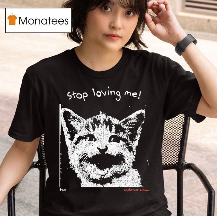  Stop Loving Me Pixel Sophomore Album Ca T Shirt