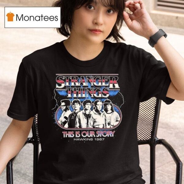 Stranger Things This Is Our Story Hawkins Vintage T Shirt