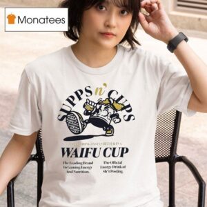 Supps N Cups Everything Tastes Better In A Waifu Cup T Shirt