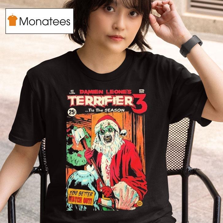  Terrifier  Damien Leone S Tis The Season You Better Watch Out Christmas T Shirt
