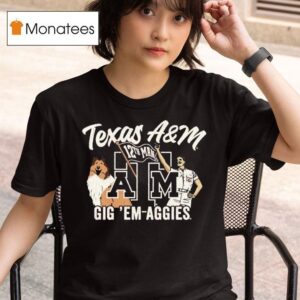 Texas Am Aggies Th Man Gig Em Aggies T Shirt