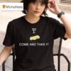 Texas Tech Red Raiders Come And Take The Tortillas T Shirt