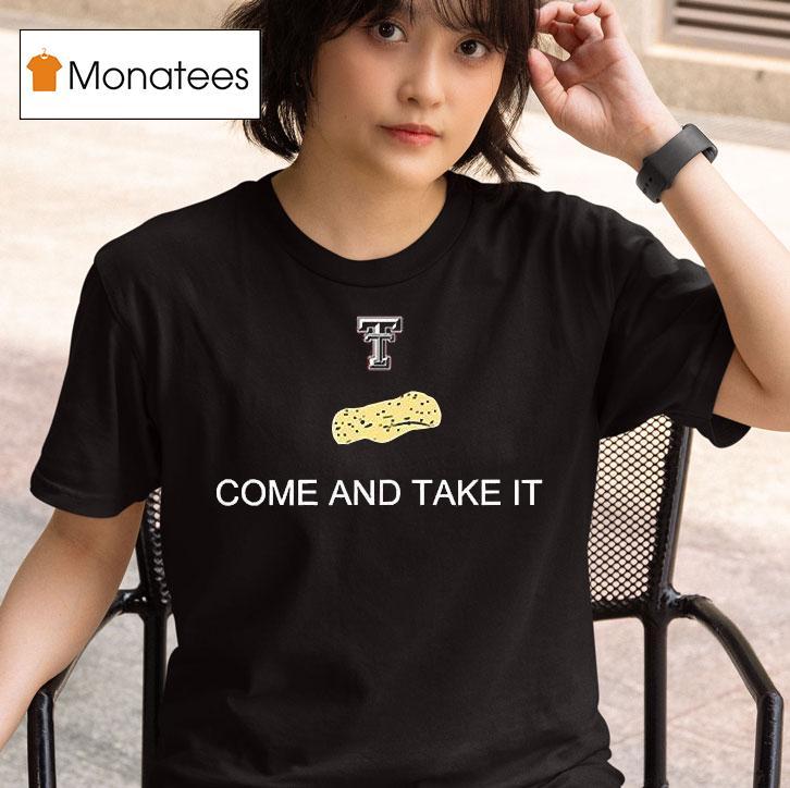  Texas Tech Red Raiders Come And Take The Tortillas T Shirt