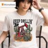 Texas Tech Red Raiders Keep Drillin Cactus Money T Shirt