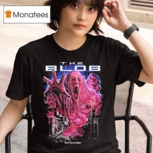 The Blob Terror Has No Shape T Shirt