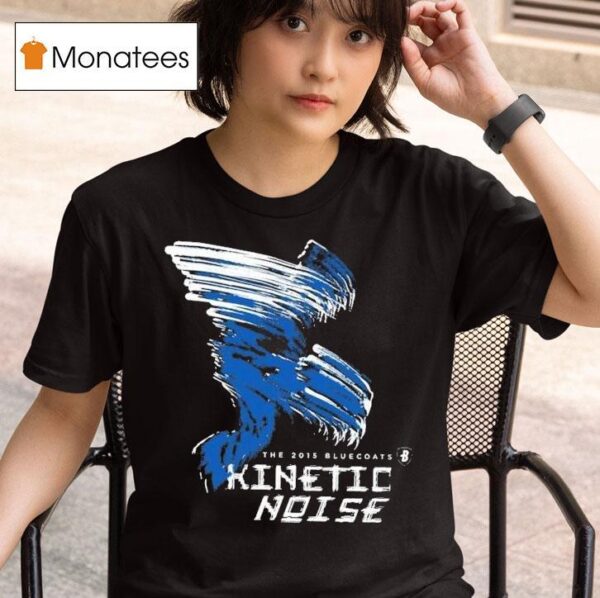 The Bluecoats Kinetic Noise Th Anniversary T Shirt