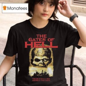 The Gates Of Hell The Dead Shall Rise And Walk The Earth T Shirt
