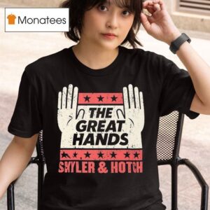 The Great Hands Skyler And Hotch Campaign T Shirt