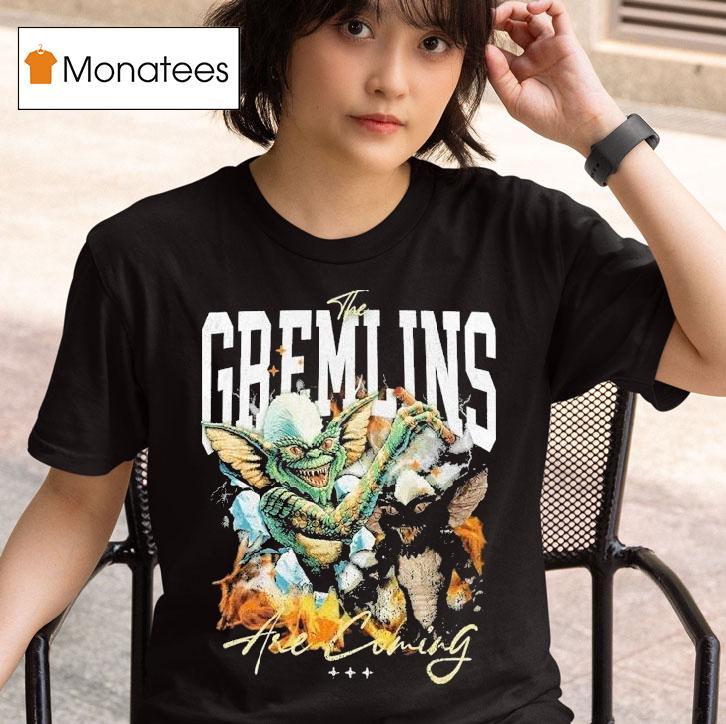  The Gremlins Are Coming Everyday T Shirt