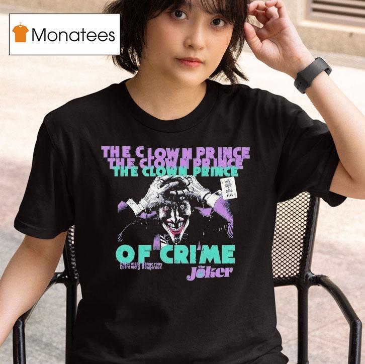  The Joker The Clown Prince Of Crime Extremely Dangerous T Shirt