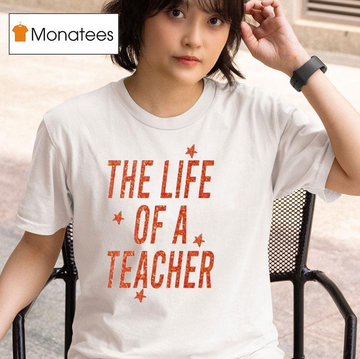  The Life Of A Teacher T Shirt