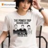 The Power Trip Morning Show Kfan Sports Radio T Shirt