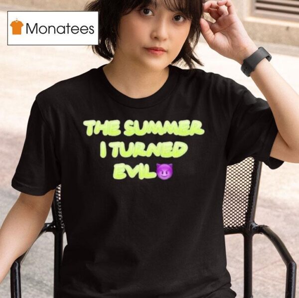 The Summer I Turned Evil T Shirt