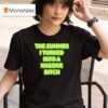 The Summer I Turned Into A Massive Bitch T Shirt