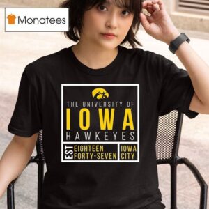 The University Of Iowa Hawkeyes Est Eighn Forty Seven Iowa City T Shirt
