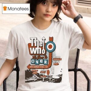 The Who The Song Is Over North American Farewell Tour Sign T Shirt