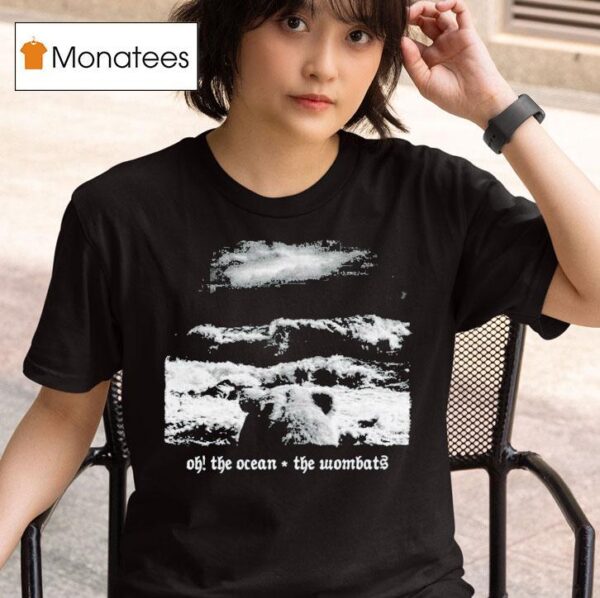 The Wombats Oh The Ocean Tour T Shirt