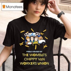 The Wombats Proud Member Of Chippy Van Workers Union T Shirt