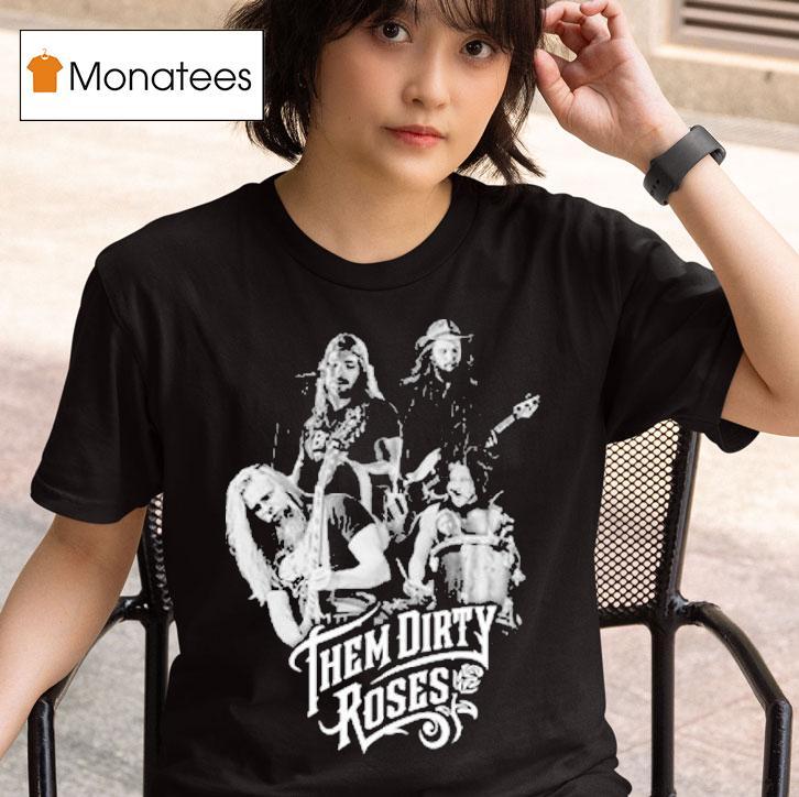  Them Dirty Roses Members T Shirt