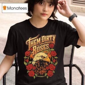Them Dirty Roses Bald Eagle T Shirt