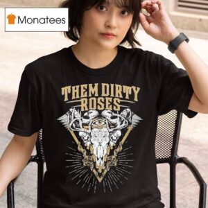 Them Dirty Roses Lost In The Woods T Shirt