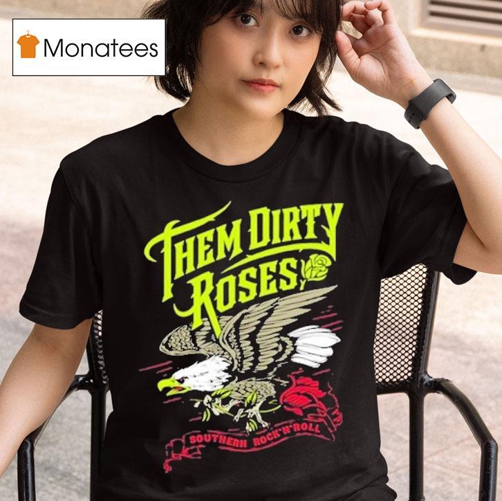  Them Dirty Roses Southern Rock N Roll Flying Eagle T Shirt
