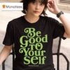 Theo Von Be Good To Yourself This Past Weekend T Shirt