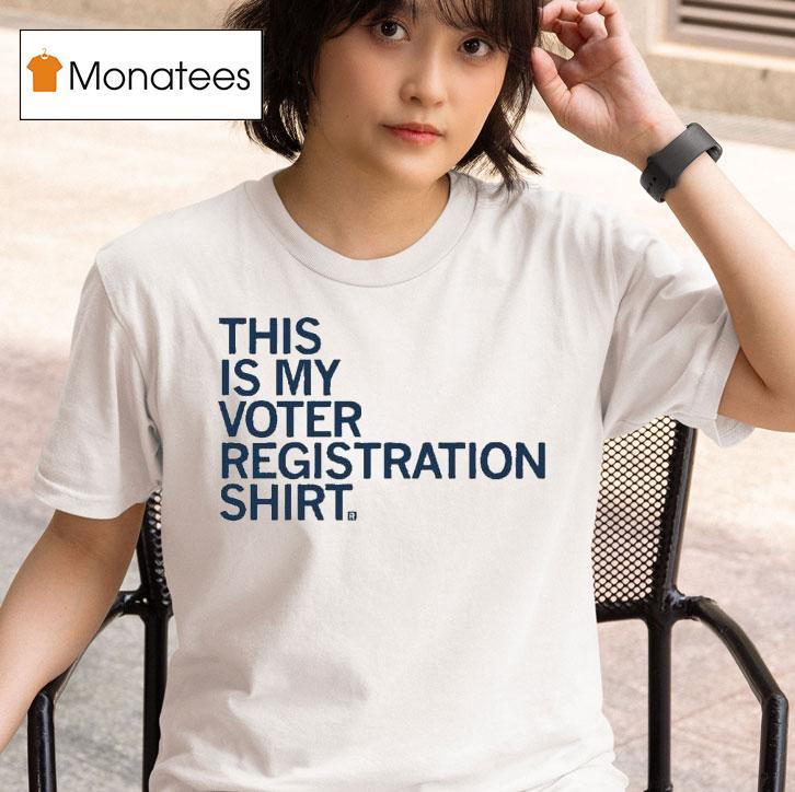  This Is My Voter Registration Shir T Shirt
