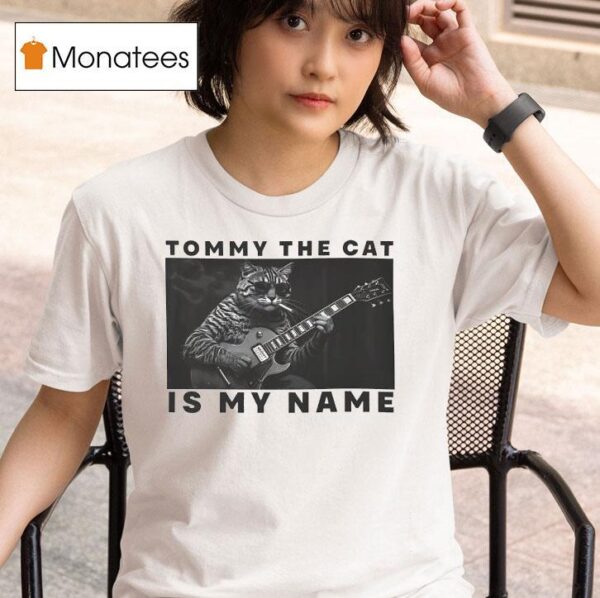 Tommy The Cat Is My Name Playing Guitar T Shirt