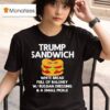 Trump Sandwich White Bread Full Of Baloney T Shirt