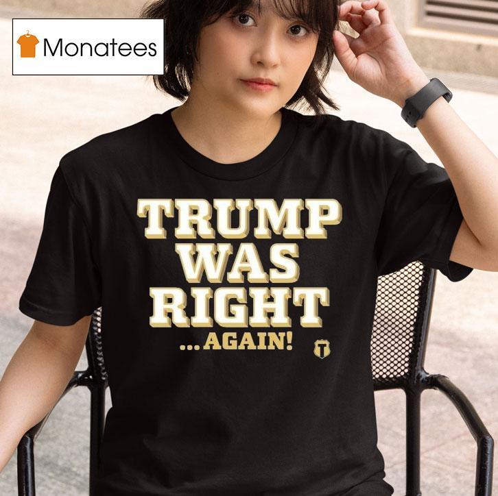  Trump Was Right Again T Shirt