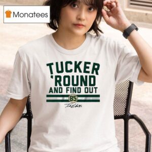 Tucker Kraft Tucker Round And Find Out Signature T Shirt