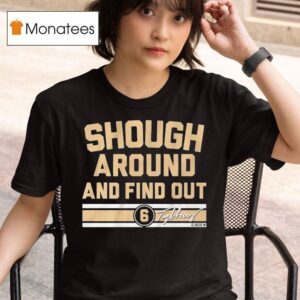 Tyler Shough Around And Find Ou T Shirt